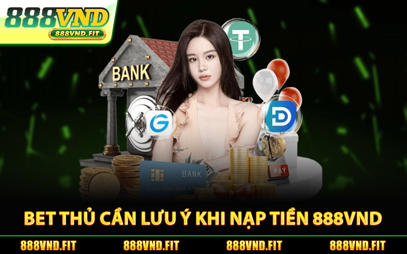 Bet Thủ Cần Lưu Ý Khi Nạp Tiền 888Vnd