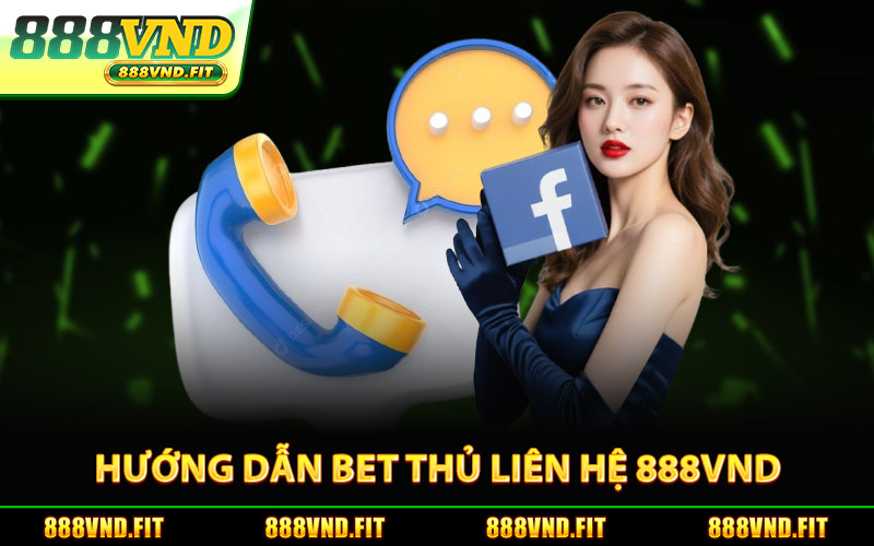 Hướng Dẫn Bet Thủ Liên Hệ 888Vnd