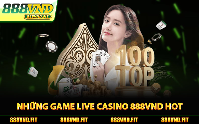 Những Game Live Casino 888Vnd Hot Nhất