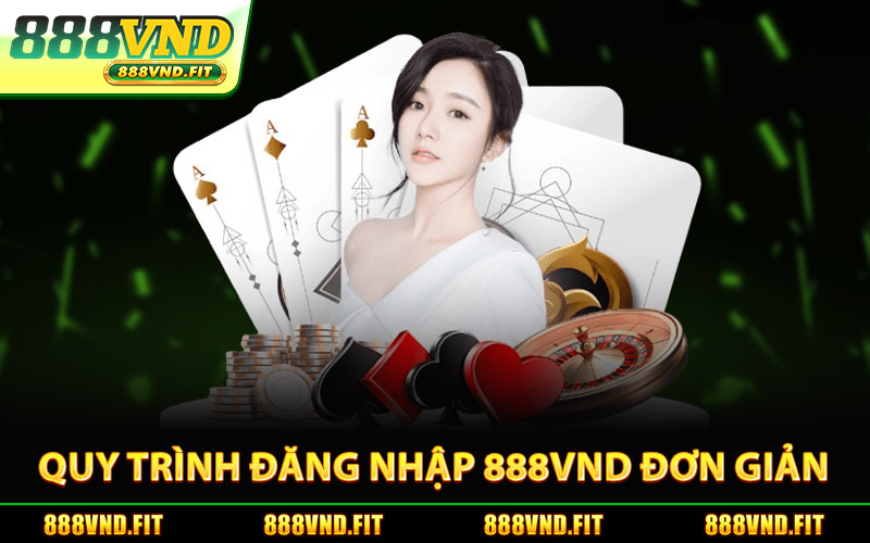 Quy Trình Đăng Nhập 888Vnd Đơn Giản