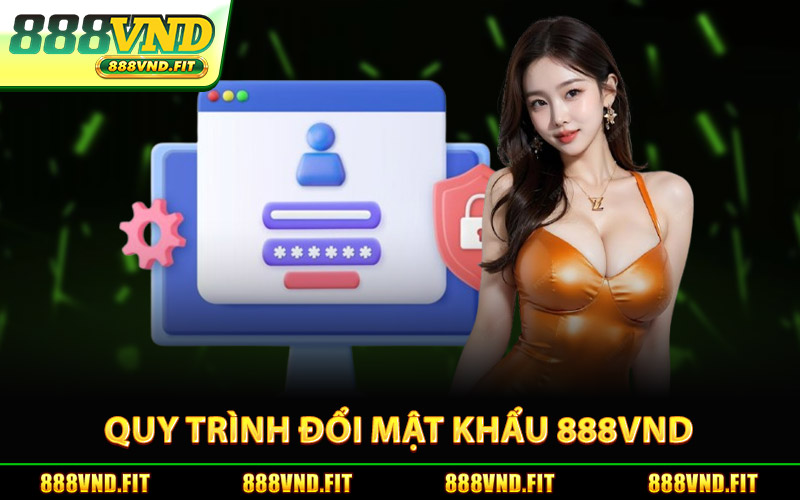 Quy Trình Đổi Mật Khẩu 888Vnd Đơn Giản
